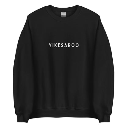 "Yikesaroo" Unisex Sweatshirt